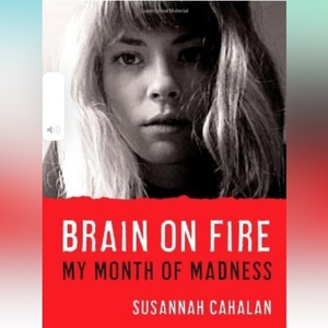 Brain on‎ Fire: My Month of Madness Hardcover Book by Susannah Cahalan